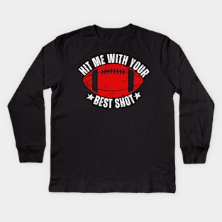 Hit Me With Your Best Shot American Football Funny Quote Kids Long Sleeve T-Shirt